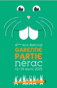 4ème édition de la Garenne Partie : éco Festival pour tous. Du 11 au 19 avril 2015 à Nérac. Lot-et-garonne. 